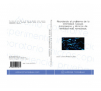 Abordando el problema de la infertilidad. Causas tratamientos y técnicas de fertilidad más novedosas.