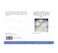 Anatomía dentaria: Guía didáctica para el tallado y modelado de dientes en jabón.